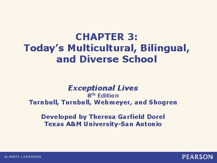 CHAPTER 3: Today’s Multicultural, Bilingual, and Diverse School Exceptional Lives 8 th Edition Turnbull,