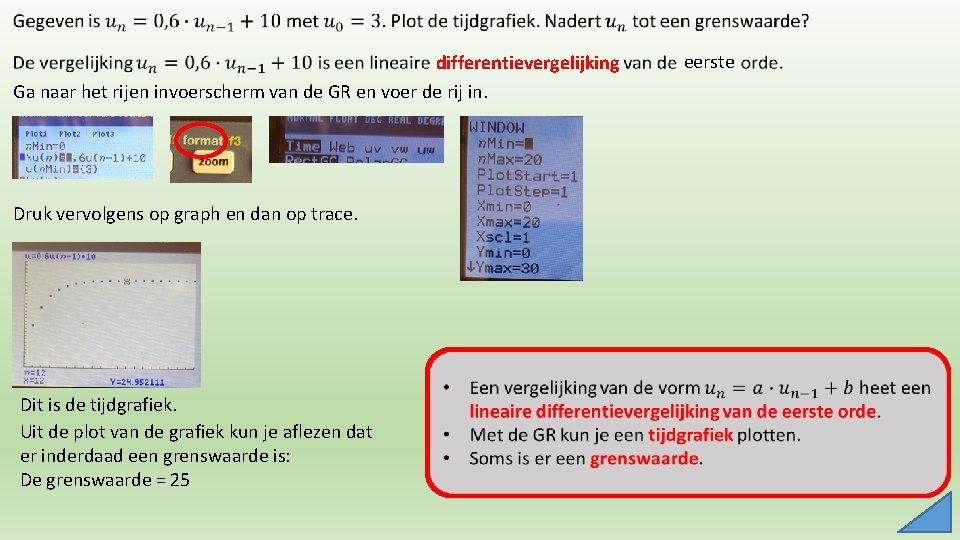 differentievergelijking Ga naar het rijen invoerscherm van de GR en voer de rij in.