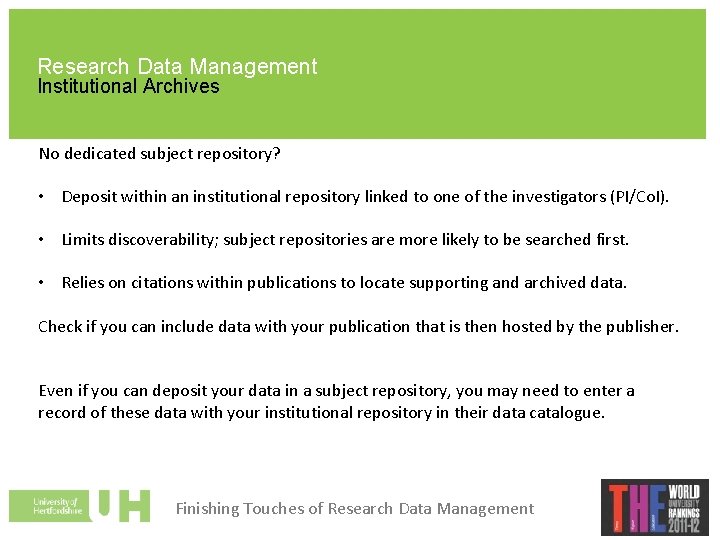 Research Data Management Institutional Archives No dedicated subject repository? • Deposit within an institutional