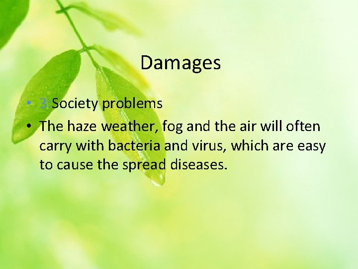 Damages • 3: Society problems • The haze weather, fog and the air will