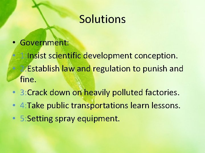 Solutions • Government: • 1: Insist scientific development conception. • 2: Establish law and