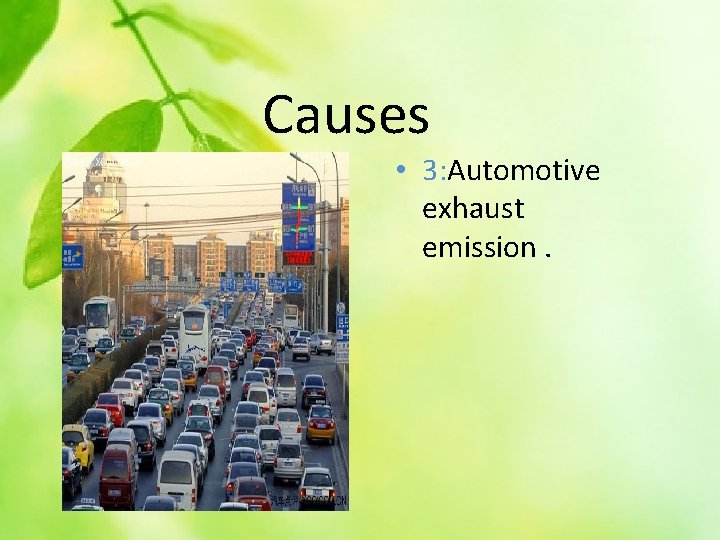 Causes • 3: Automotive exhaust emission. 