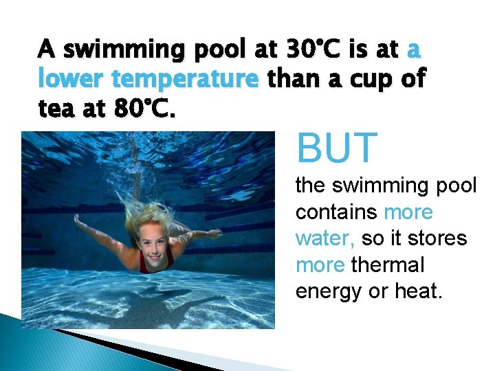 A swimming pool at 30°C is at a lower temperature than a cup of