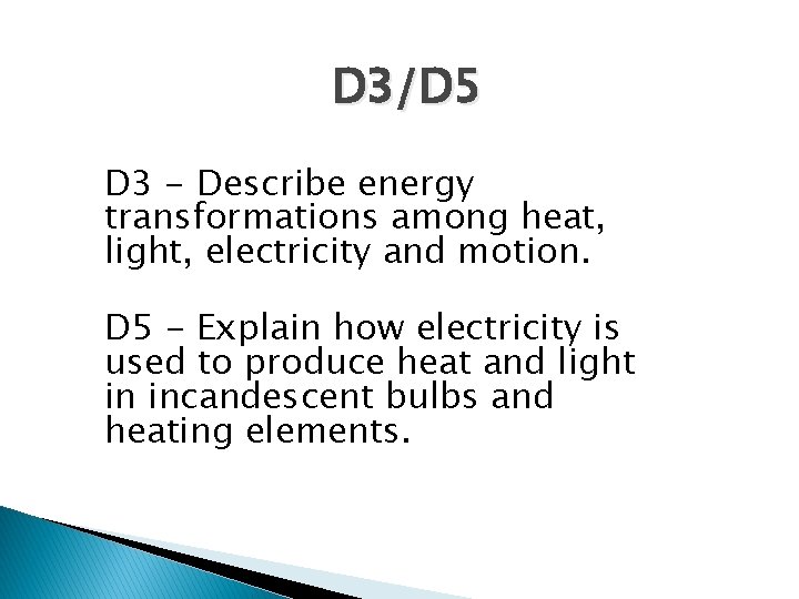 D 3/D 5 D 3 - Describe energy transformations among heat, light, electricity and