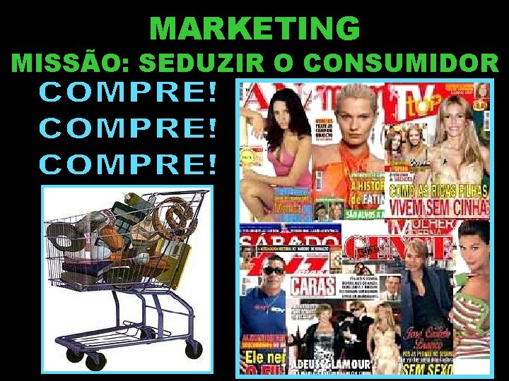 MARKETING MISSÃO: SEDUZIR O CONSUMIDOR 