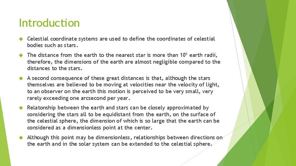 Introduction Celestial coordinate systems are used to define the coordinates of celestial bodies such