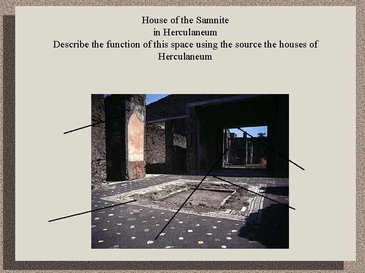 House of the Samnite in Herculaneum Describe the function of this space using the