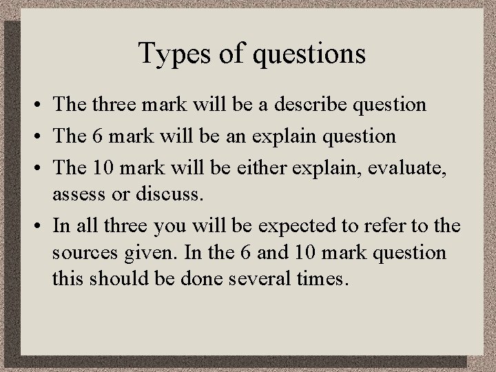 Types of questions • The three mark will be a describe question • The