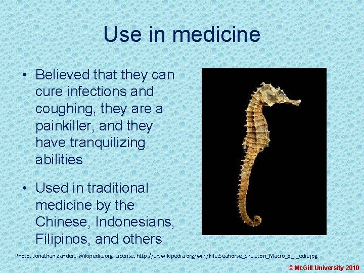 Use in medicine • Believed that they can cure infections and coughing, they are