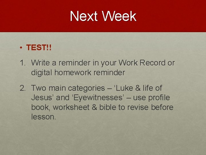 Next Week • TEST!! 1. Write a reminder in your Work Record or digital