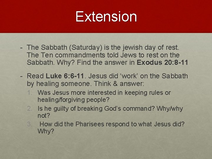 Extension - The Sabbath (Saturday) is the jewish day of rest. The Ten commandments