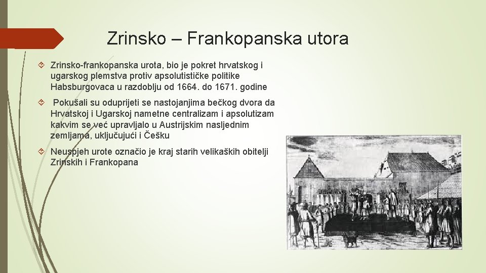 Zrinsko – Frankopanska utora Zrinsko-frankopanska urota, bio je pokret hrvatskog i ugarskog plemstva protiv