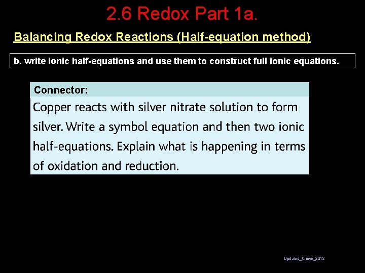 2. 6 Redox Part 1 a. Balancing Redox Reactions (Half-equation method) b. write ionic