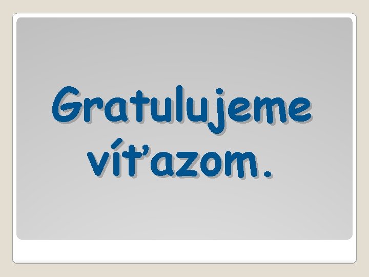 Gratulujeme víťazom. 