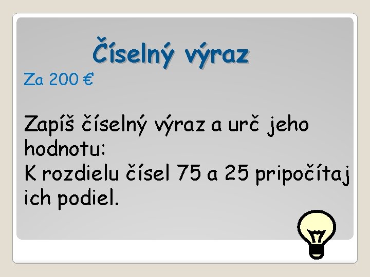 Číselný výraz Za 200 € Zapíš číselný výraz a urč jeho hodnotu: K rozdielu