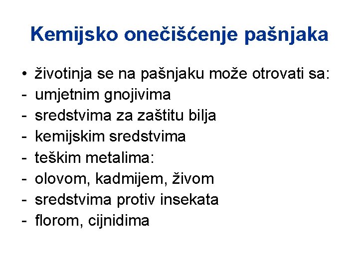 Kemijsko onečišćenje pašnjaka • - životinja se na pašnjaku može otrovati sa: umjetnim gnojivima