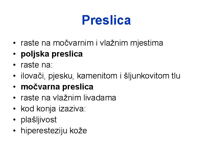 Preslica • • • raste na močvarnim i vlažnim mjestima poljska preslica raste na: