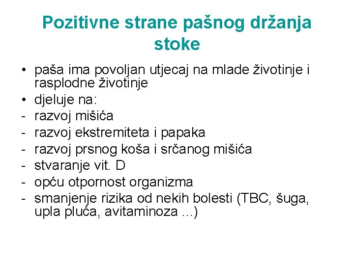 Pozitivne strane pašnog držanja stoke • paša ima povoljan utjecaj na mlade životinje i