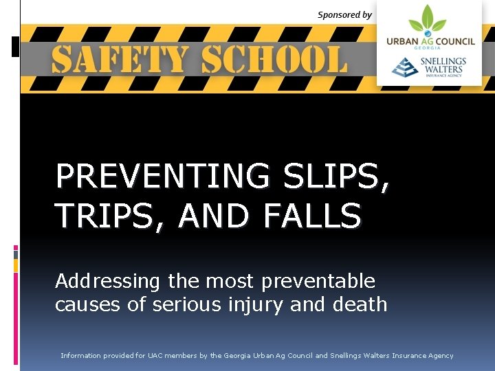 PREVENTING SLIPS, TRIPS, AND FALLS Addressing the most preventable causes of serious injury and