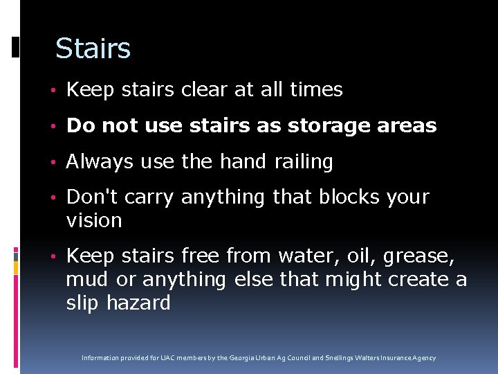 Stairs • Keep stairs clear at all times • Do not use stairs as