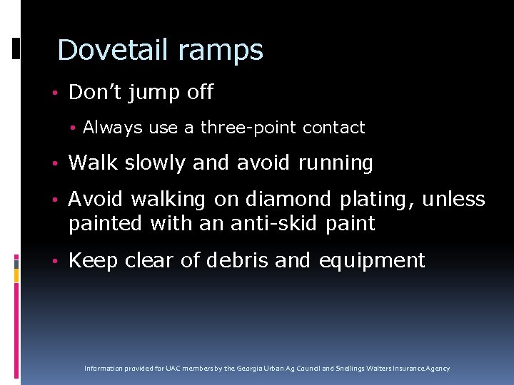 Dovetail ramps • Don’t jump off • Always use a three-point contact • Walk