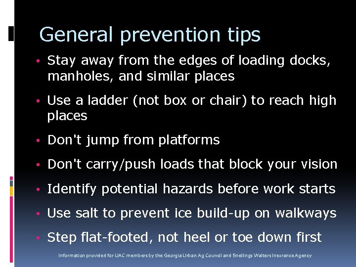 General prevention tips • Stay away from the edges of loading docks, manholes, and