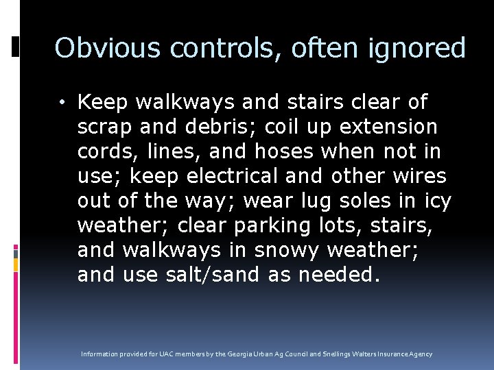 Obvious controls, often ignored • Keep walkways and stairs clear of scrap and debris;