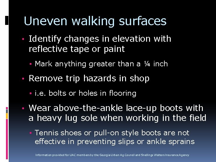 Uneven walking surfaces • Identify changes in elevation with reflective tape or paint •