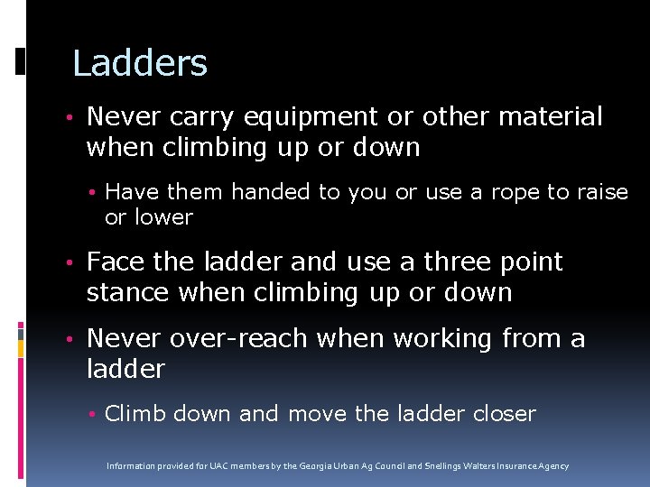 Ladders • Never carry equipment or other material when climbing up or down •