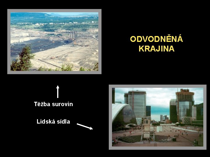 ODVODNĚNÁ KRAJINA Těžba surovin Lidská sídla 