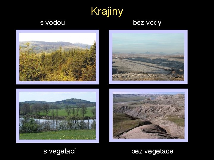 Krajiny s vodou s vegetací bez vody bez vegetace 