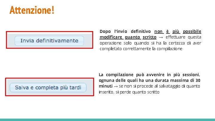 Attenzione! Dopo l'invio definitivo non è più possibile modificare quanto scritto → effettuare questa