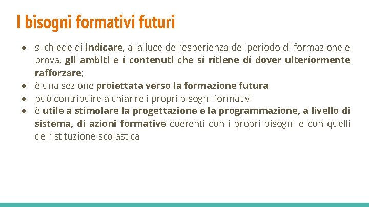 I bisogni formativi futuri ● si chiede di indicare, alla luce dell’esperienza del periodo