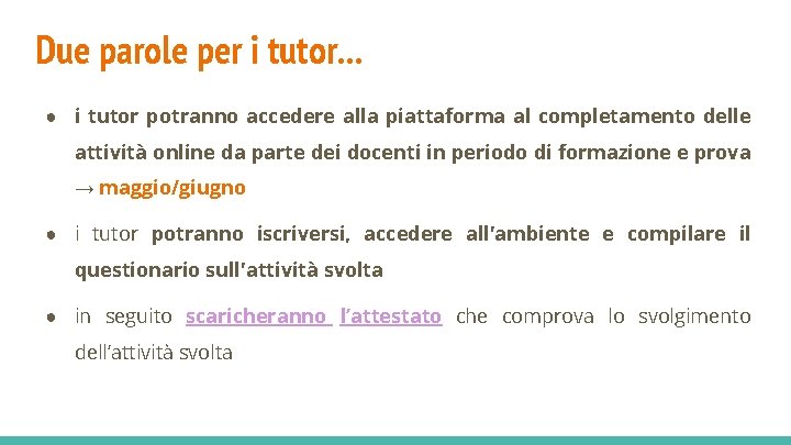 Due parole per i tutor. . . ● i tutor potranno accedere alla piattaforma
