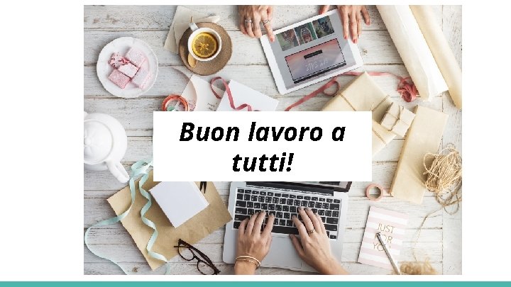 Buon lavoro a tutti! 