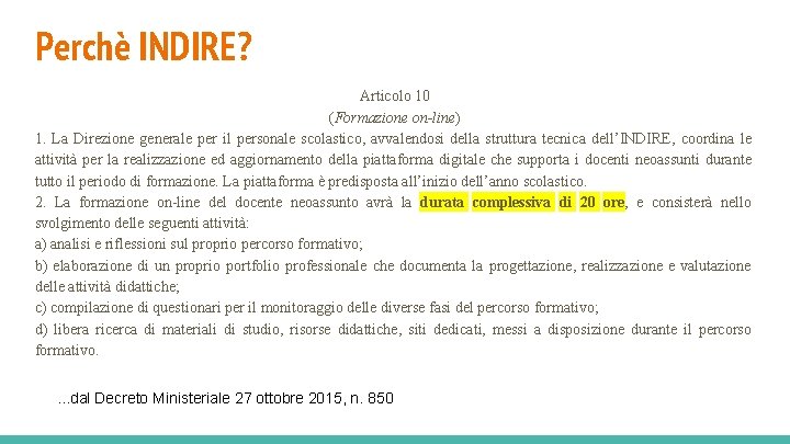 Perchè INDIRE? Articolo 10 (Formazione on-line) 1. La Direzione generale per il personale scolastico,