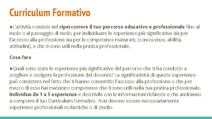 Curriculum Formativo ●L'attività consiste nel ripercorrere il tuo percorso educativo e professionale fino al