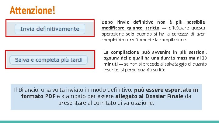 Attenzione! Dopo l'invio definitivo non è più possibile modificare quanto scritto → effettuare questa