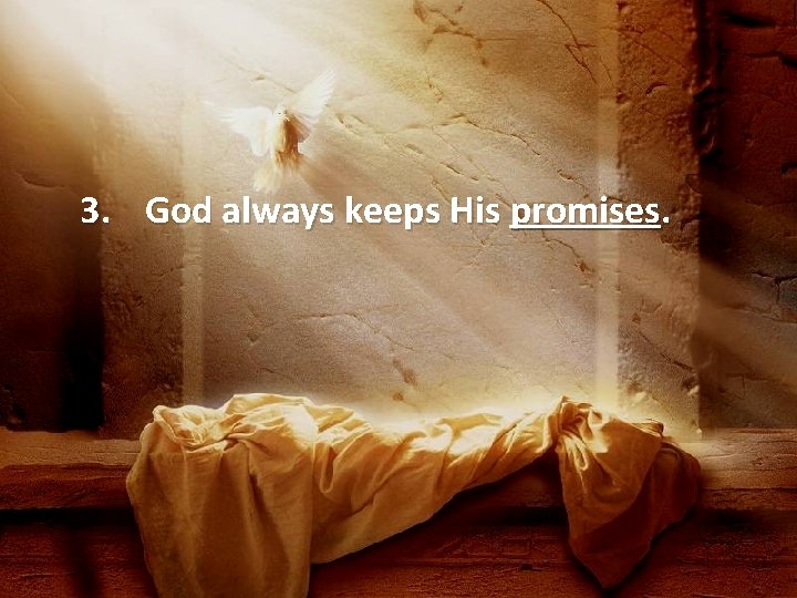 3. God always keeps His promises. 