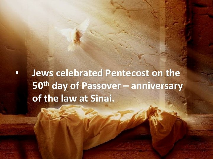  • Jews celebrated Pentecost on the 50 th day of Passover – anniversary