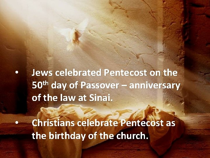  • Jews celebrated Pentecost on the 50 th day of Passover – anniversary