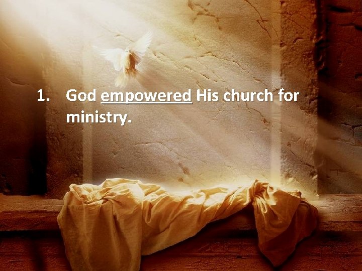 1. God empowered His church for ministry. 