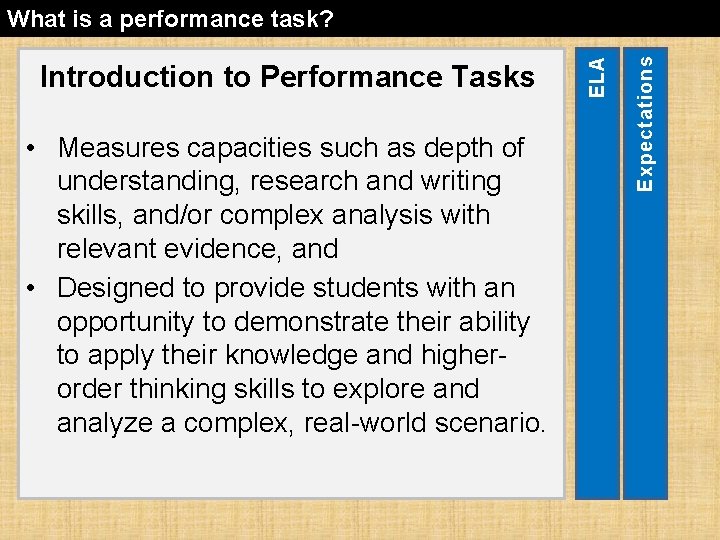 • Measures capacities such as depth of understanding, research and writing skills, and/or • Measures capacities such as depth of understanding, research and writing skills, and/or