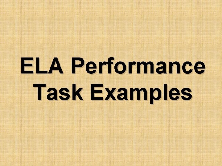ELA Performance Task Examples ELA Performance Task Examples