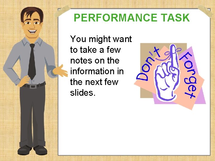 PERFORMANCE TASK You might want to take a few notes on the information in PERFORMANCE TASK You might want to take a few notes on the information in