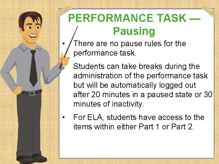 PERFORMANCE TASK — Pausing • There are no pause rules for the performance task. PERFORMANCE TASK — Pausing • There are no pause rules for the performance task.