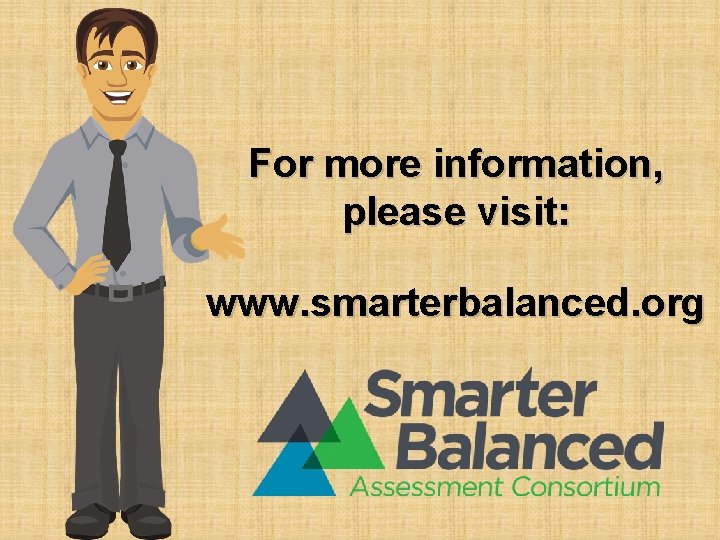 For more information, please visit: www. smarterbalanced. org For more information, please visit: www. smarterbalanced. org