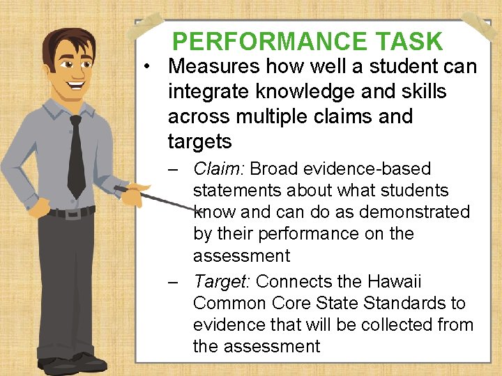 PERFORMANCE TASK • Measures how well a student can integrate knowledge and skills across PERFORMANCE TASK • Measures how well a student can integrate knowledge and skills across