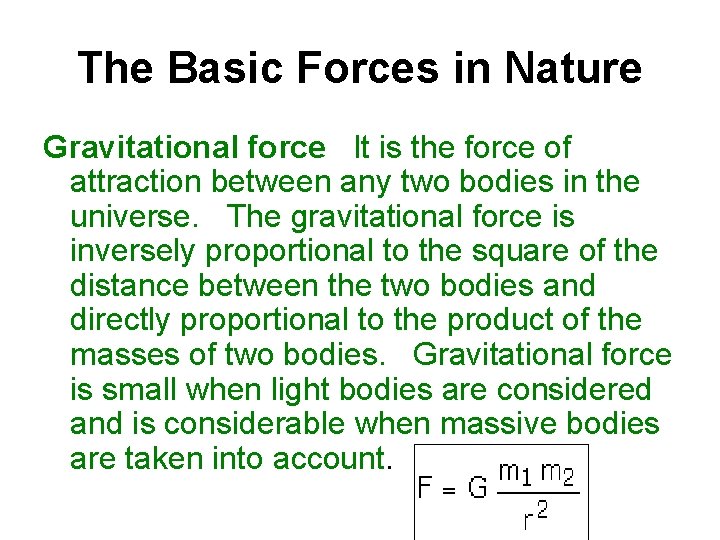 The Basic Forces in Nature Gravitational force It is the force of attraction between