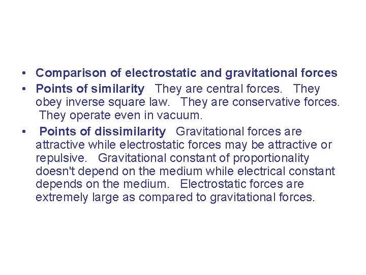  • Comparison of electrostatic and gravitational forces • Points of similarity They are